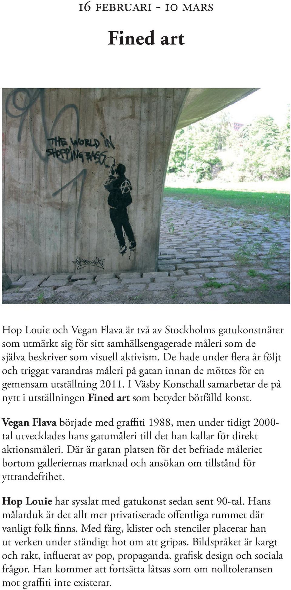 I Väsby Konsthall samarbetar de på nytt i utställningen Fined art som betyder bötfälld konst.