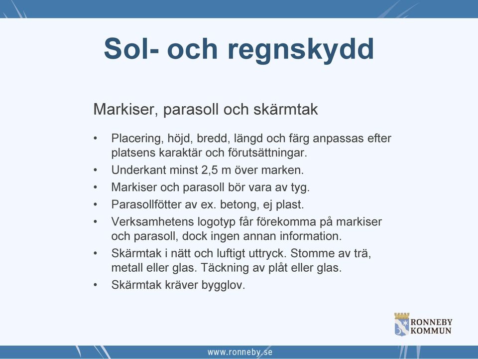 Parasollfötter av ex. betong, ej plast.