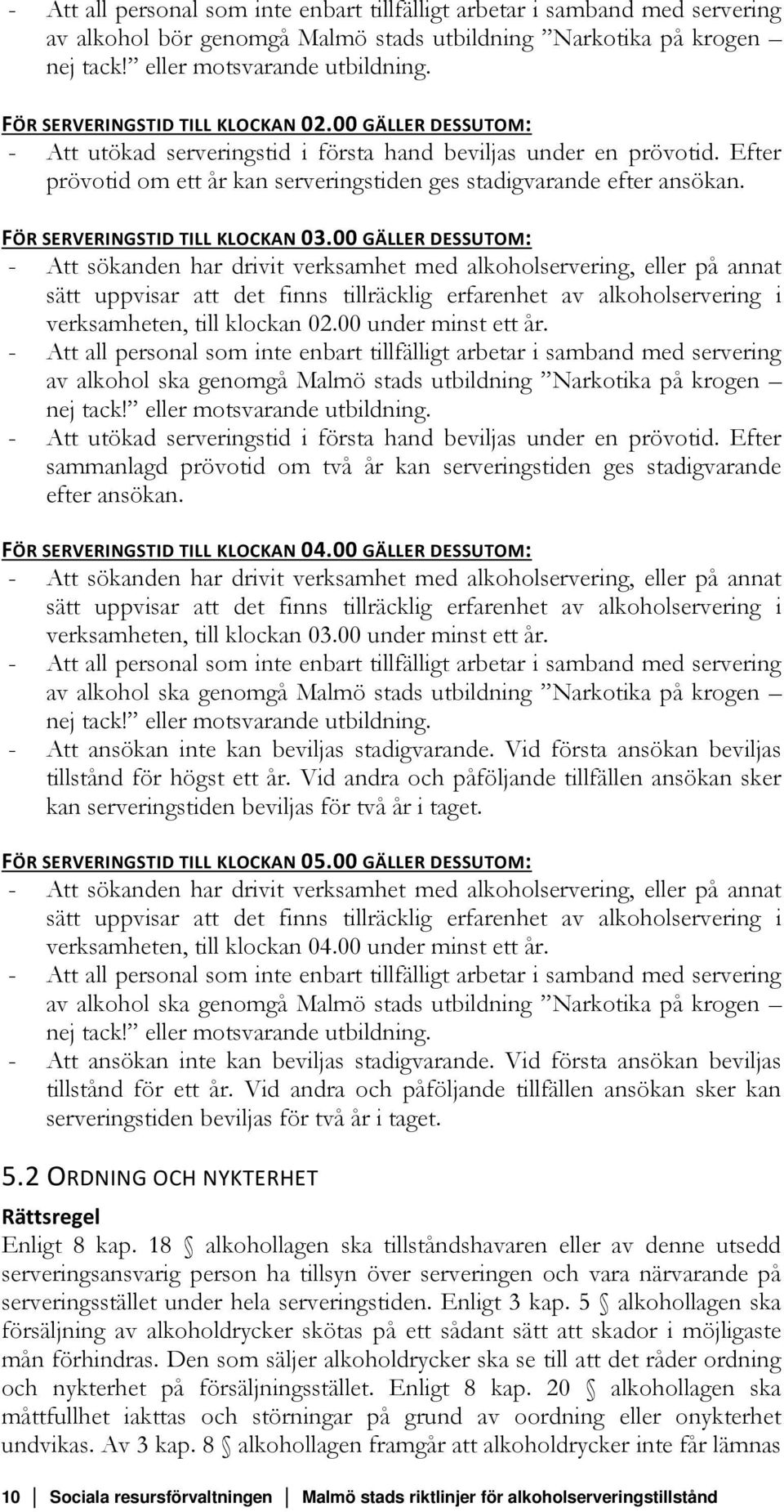 FÖR SERVERINGSTID TILL KLOCKAN 03.