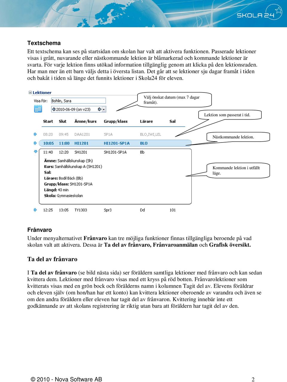 För varje lektion finns utökad information tillgänglig genom att klicka på den lektionsraden. Har man mer än ett barn väljs detta i översta listan.