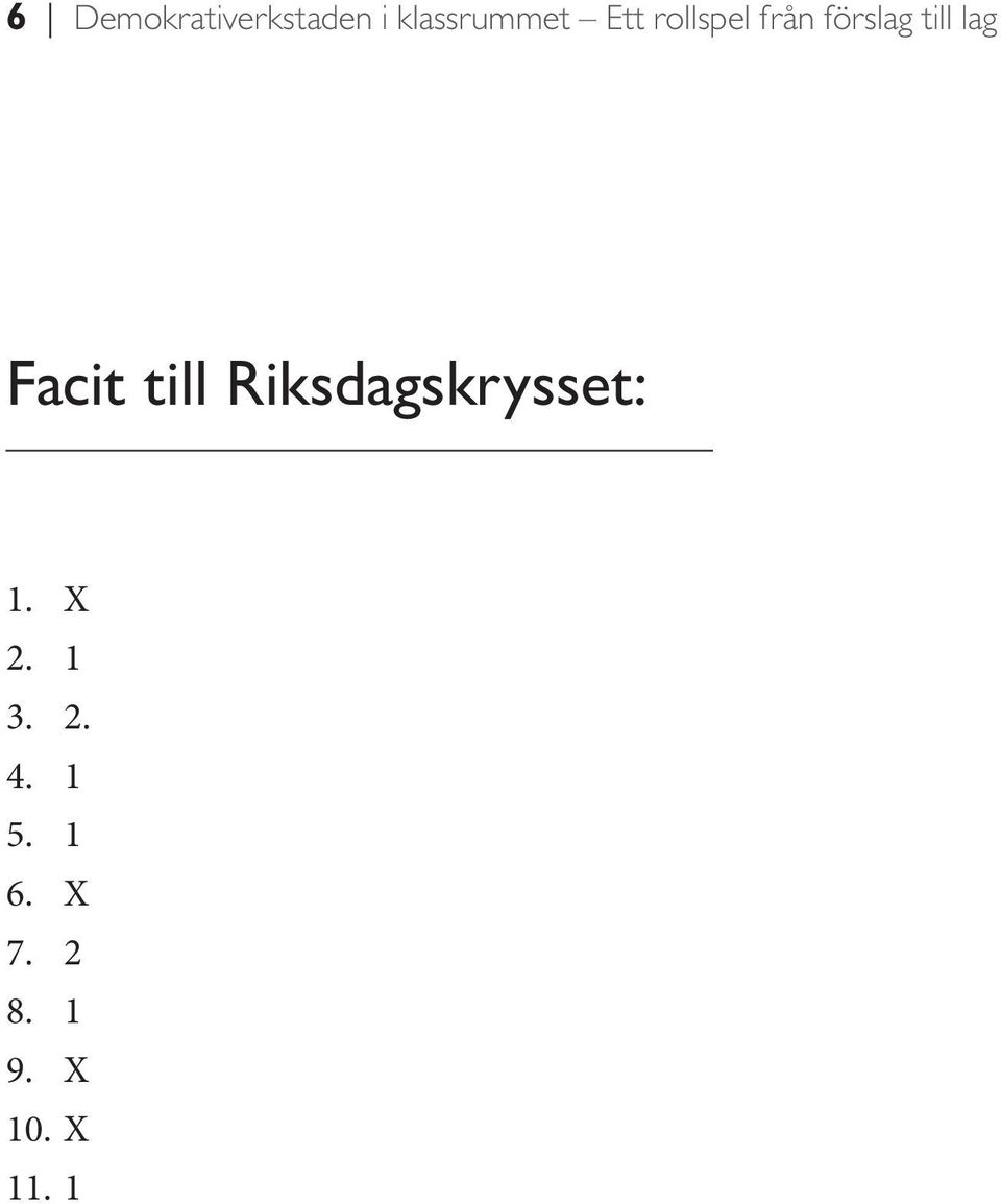 Facit till Riksdagskrysset: 1. X 2.