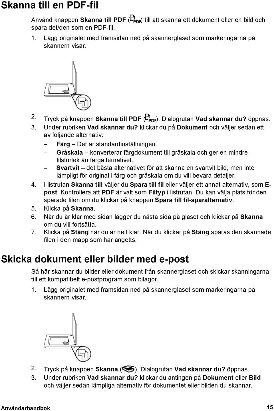 klickar du på Dokument och väljer sedan ett av följande alternativ: Färg Det är standardinställningen. Gråskala konverterar färgdokument till gråskala och ger en mindre filstorlek än färgalternativet.