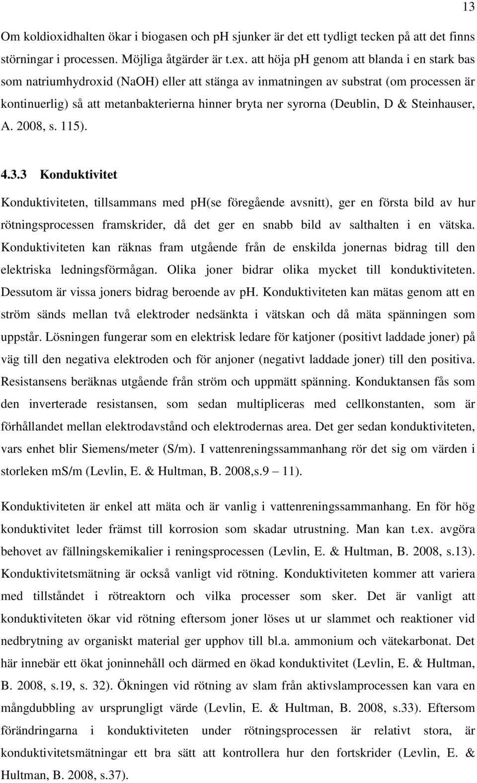 (Deublin, D & Steinhauser, A. 2008, s. 115). 4.3.