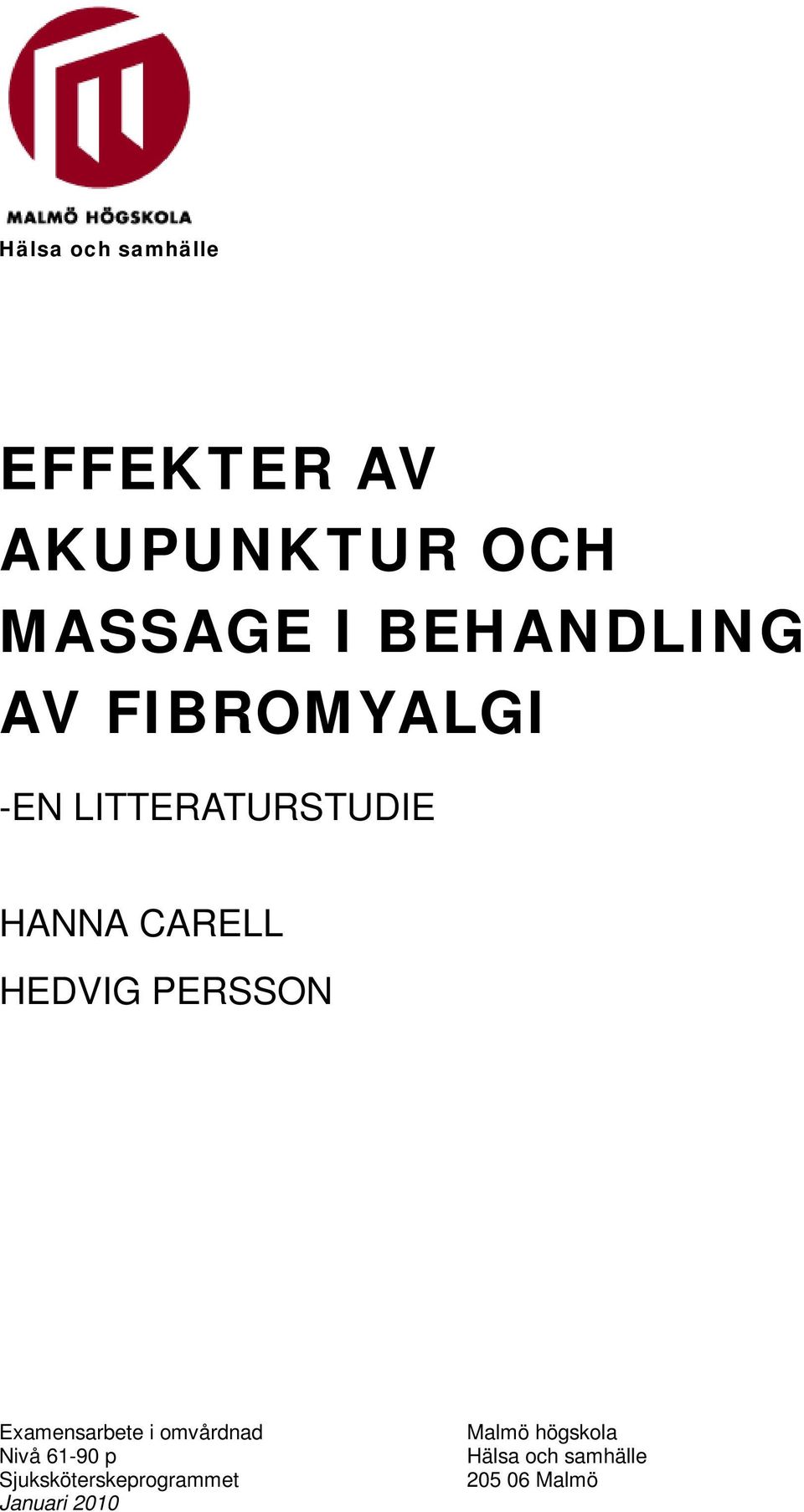 HEDVIG PERSSON Examensarbete i omvårdnad Nivå 61-90 p