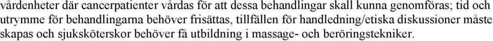 frisättas, tillfällen för handledning/etiska diskussioner måste