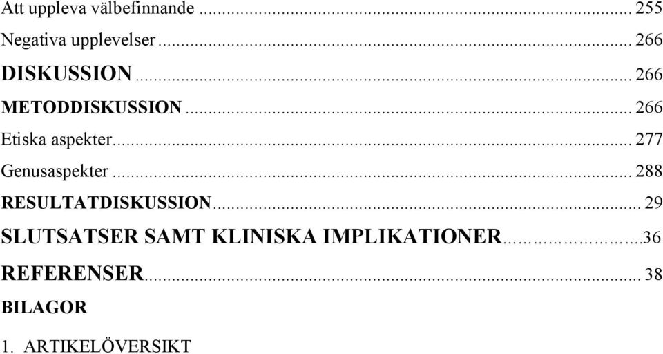 .. 277 Genusaspekter... 288 RESULTATDISKUSSION.