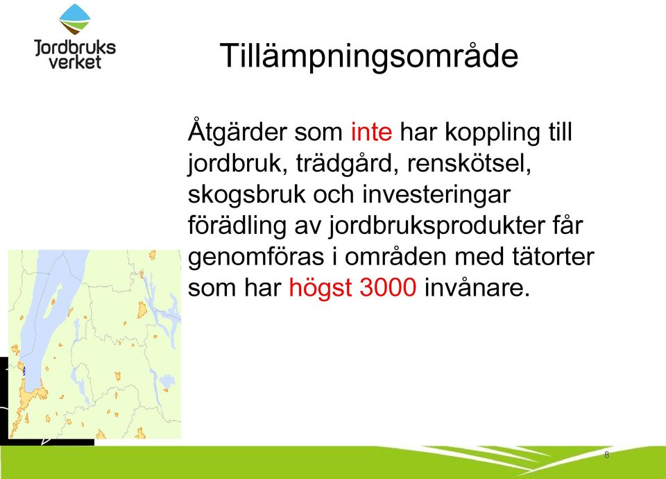 investeringar förädling av jordbruksprodukter får