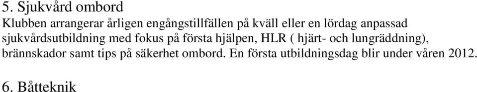 hjälpen, HLR ( hjärt- och lungräddning), brännskador samt tips på