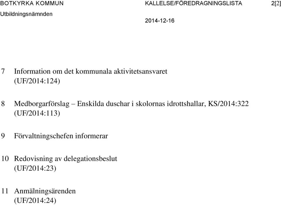 Enskilda duschar i skolornas idrottshallar, KS/2014:322 (UF/2014:113) 9