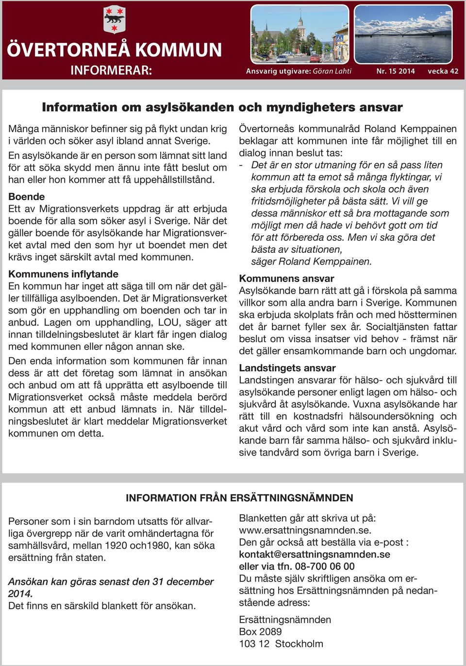 En asylsökande är en person som lämnat sitt land för att söka skydd men ännu inte fått beslut om han eller hon kommer att få uppehållstillstånd.