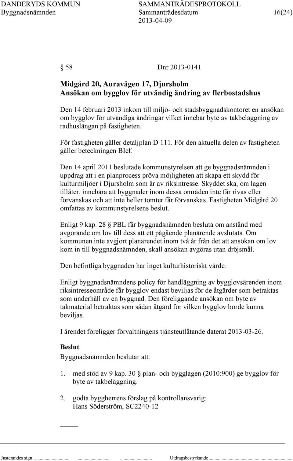 För den aktuella delen av fastigheten gäller beteckningen BIef.
