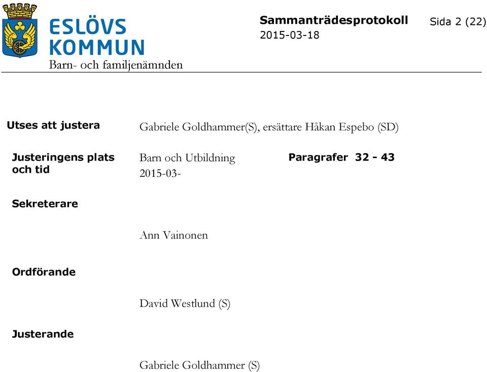 tid Barn och Utbildning 2015-03- Paragrafer 32-43 Sekreterare Ann