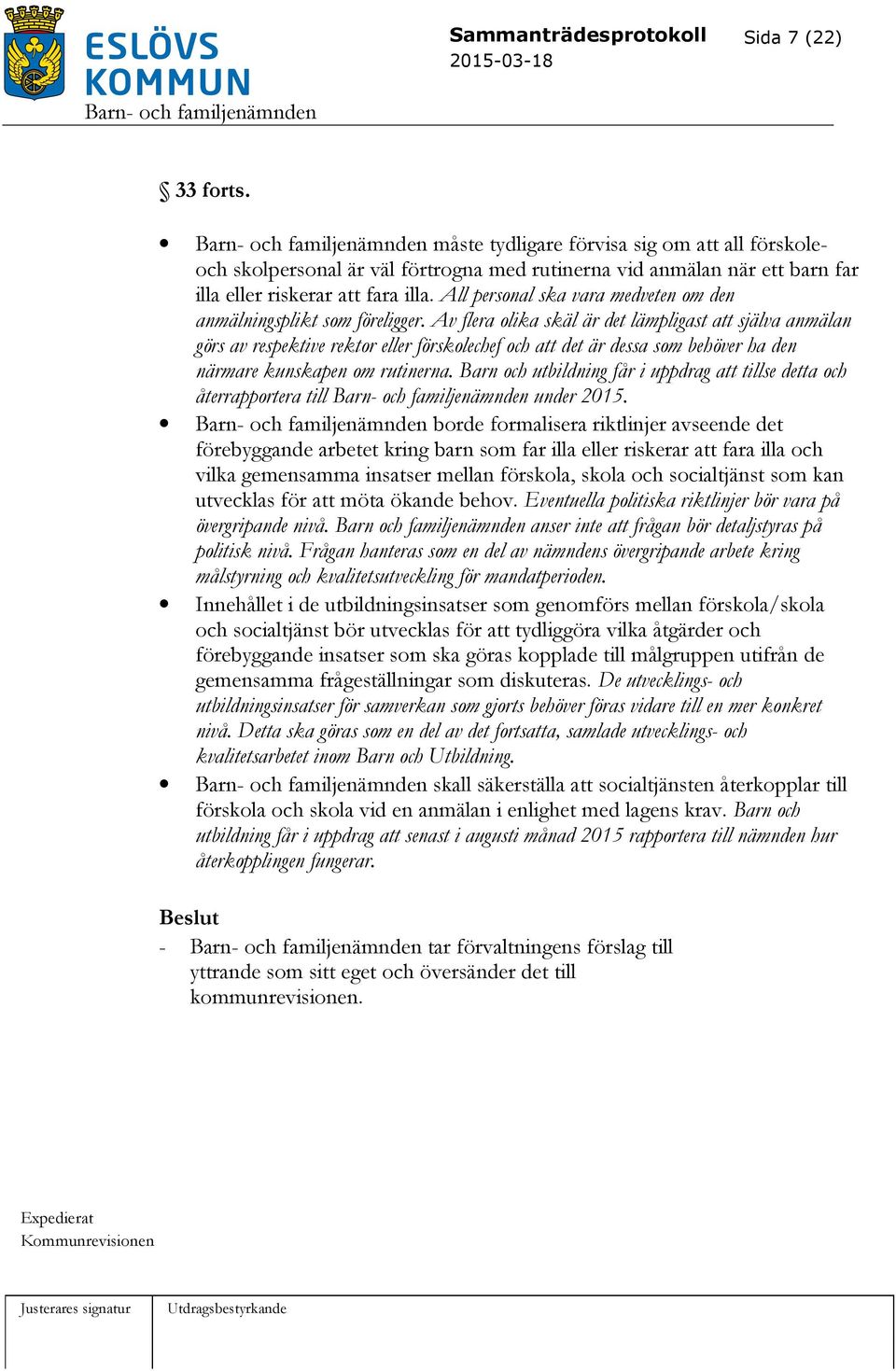 All personal ska vara medveten om den anmälningsplikt som föreligger.