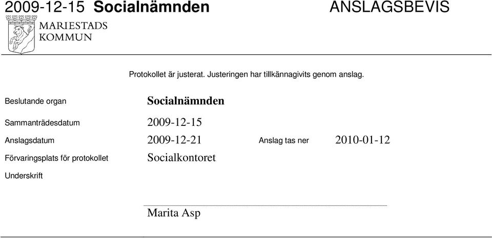 Beslutande organ Socialnämnden 2009-12-15 Anslagsdatum 2009-12-21