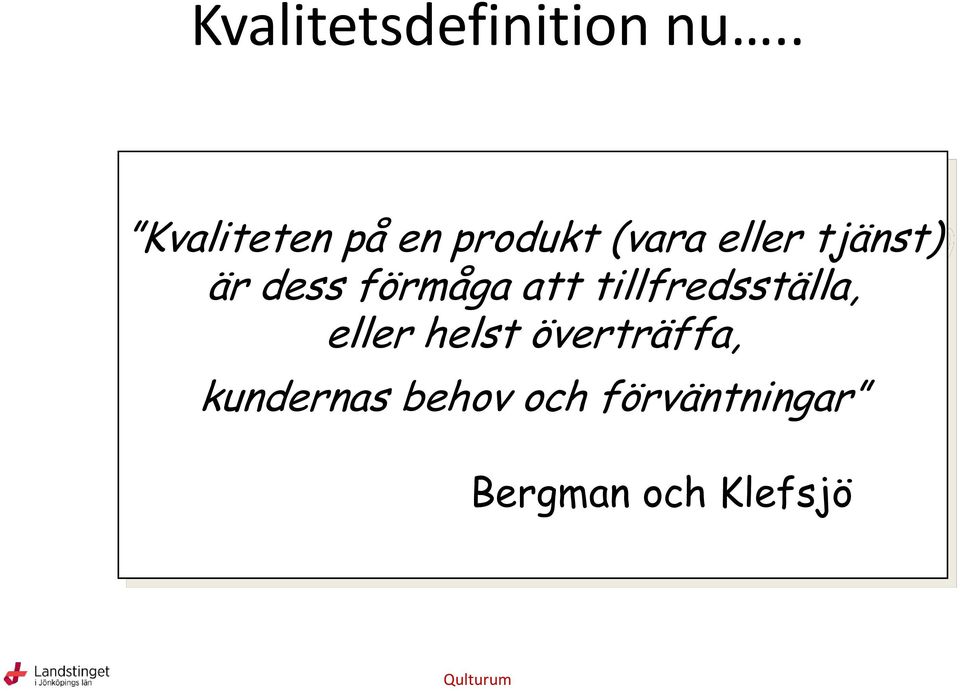 tjänst) är dess förmåga att tillfredsställa,