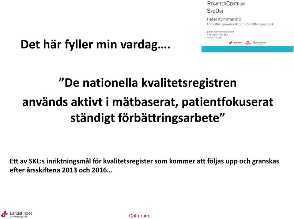 patientfokuserat ständigt förbättringsarbete Ett av SKL:s