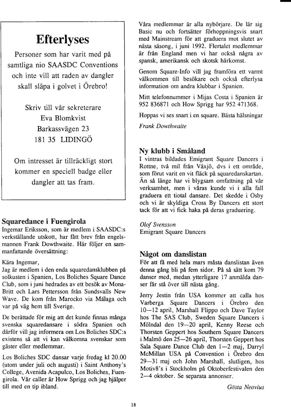Squaredance i Fuengirola Ingemar Eriksson, som 2ir medlem i SAASDC:s verkstdllande utskott, har fatt brev fran engelsmannen Frank Dowthwaite.