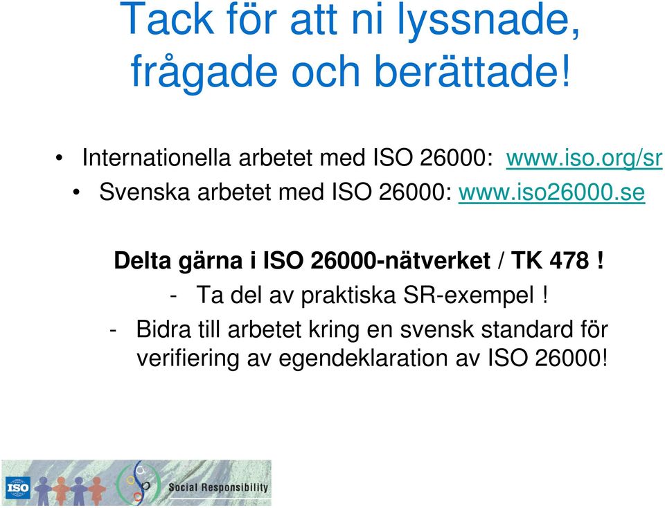 org/sr Svenska arbetet med ISO 26000: www.iso26000.