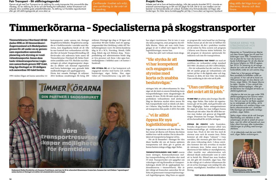 Kontakta regionkontoret eller gör ditt ställningstagande på www.akeri.