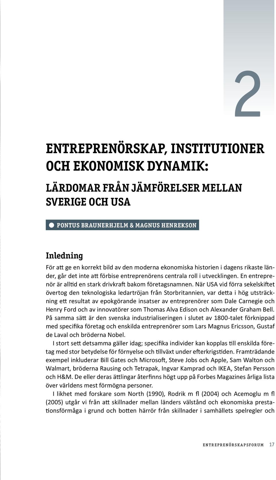 När USA vid förra sekelskiftet övertog den teknologiska ledartröjan från Storbritannien, var detta i hög utsträckning ett resultat av epokgörande insatser av entreprenörer som Dale Carnegie och Henry