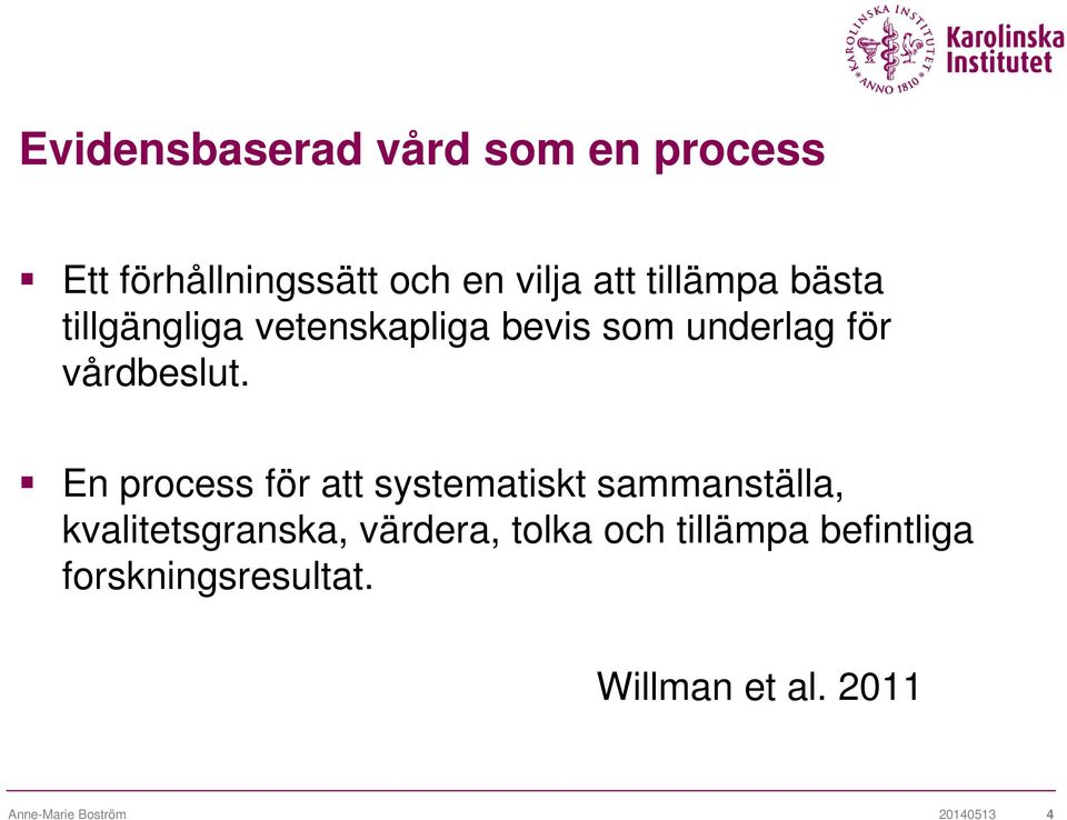 En process för att systematiskt sammanställa, kvalitetsgranska, värdera, tolka