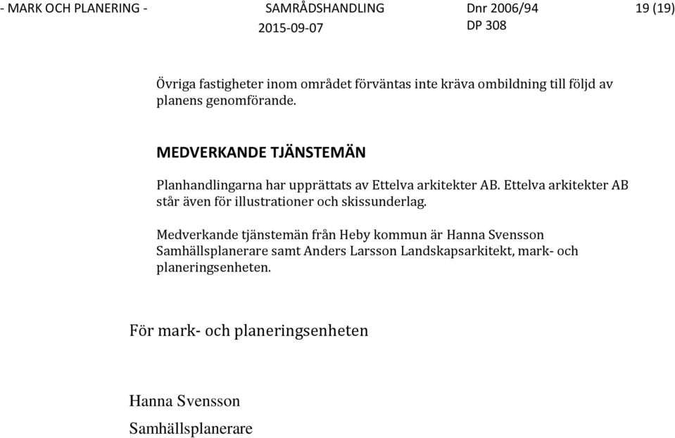 Ettelva arkitekter AB står även för illustrationer och skissunderlag.