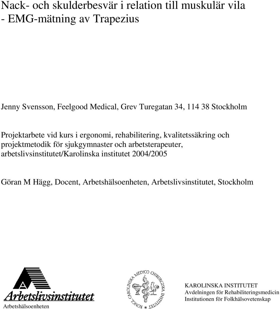 arbetsterapeuter, arbetslivsinstitutet/karolinska institutet 2004/2005 Göran M Hägg, Docent, Arbetshälsoenheten,