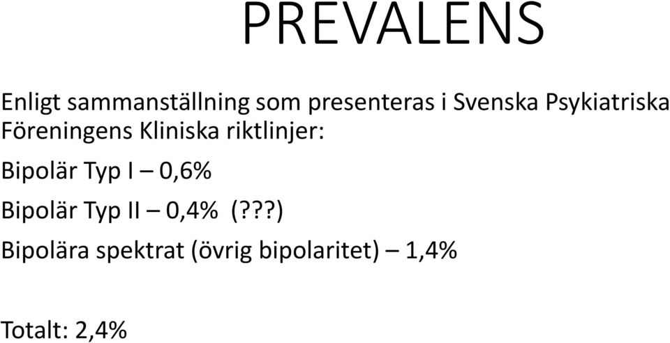 riktlinjer: Bipolär Typ I 0,6% Bipolär Typ II 0,4%