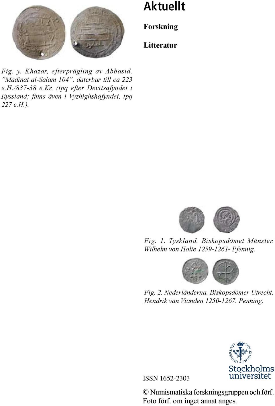 Biskopsdömet Münster. Wilhelm von Holte 1259-1261- Pfennig. Fig. 2. Nederländerna. Biskopsdömer Utrecht.