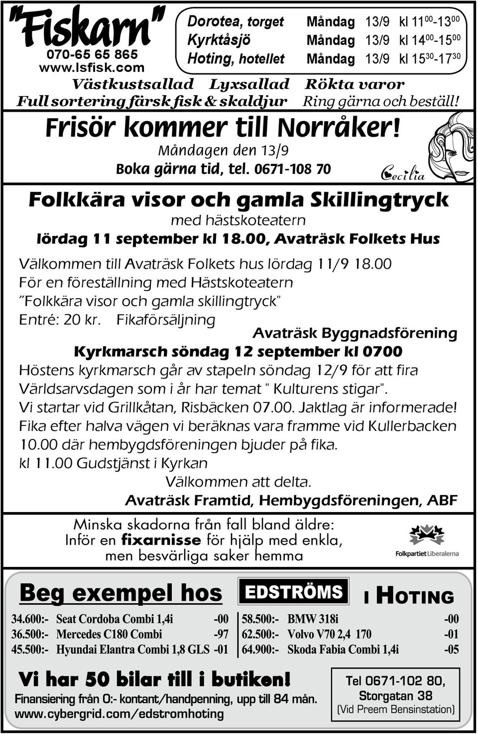 0671-108 70 Cecilia Folkkära visor och gamla Skillingtryck med hästskoteatern lördag 11 september kl 18.00, Avaträsk Folkets Hus Välkommen till Avaträsk Folkets hus lördag 11/9 18.