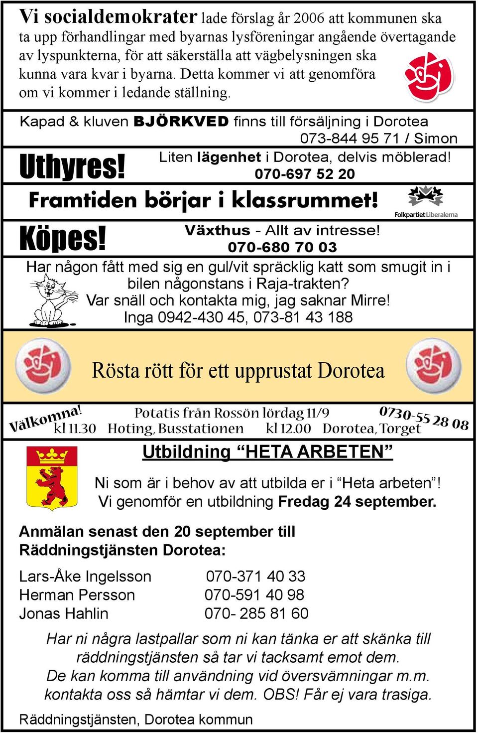 070-697 52 20 Uthyres! Framtiden börjar i klassrummet! Köpes! Växthus - Allt av intresse!