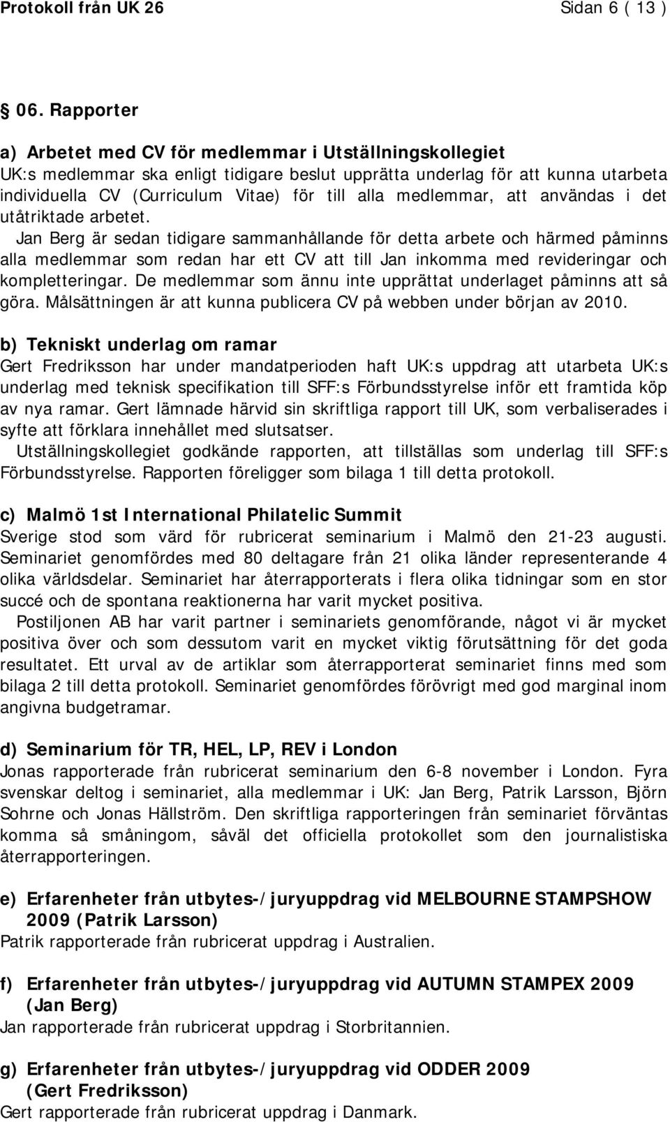 medlemmar, att användas i det utåtriktade arbetet.