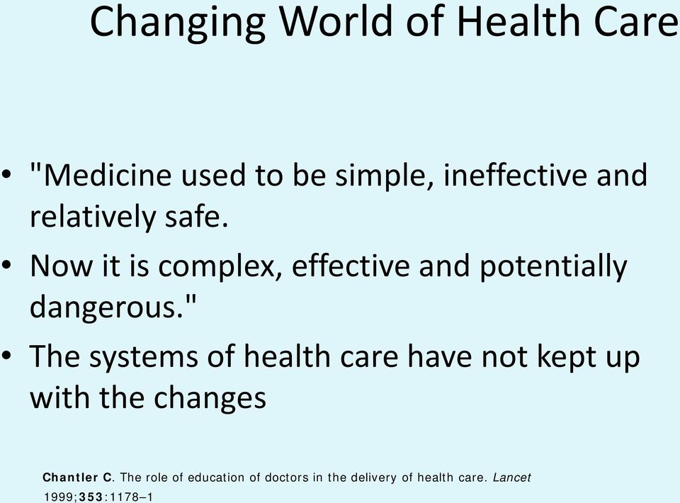 " The systems of health care have not kept up with the changes Chantler C.