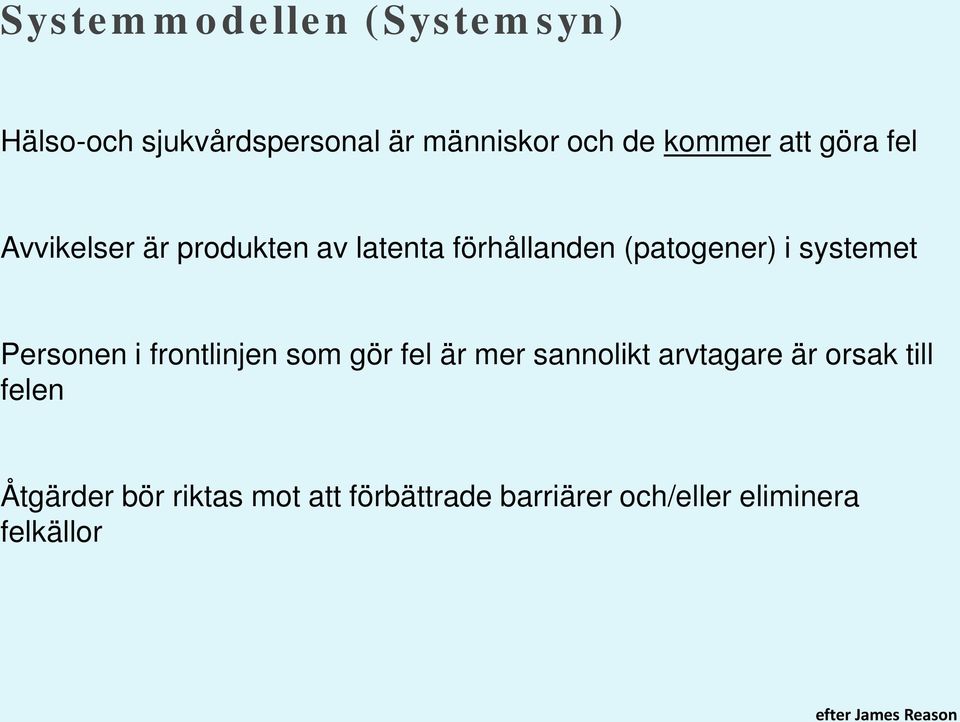 Personen i frontlinjen som gör fel är mer sannolikt arvtagare är orsak till felen