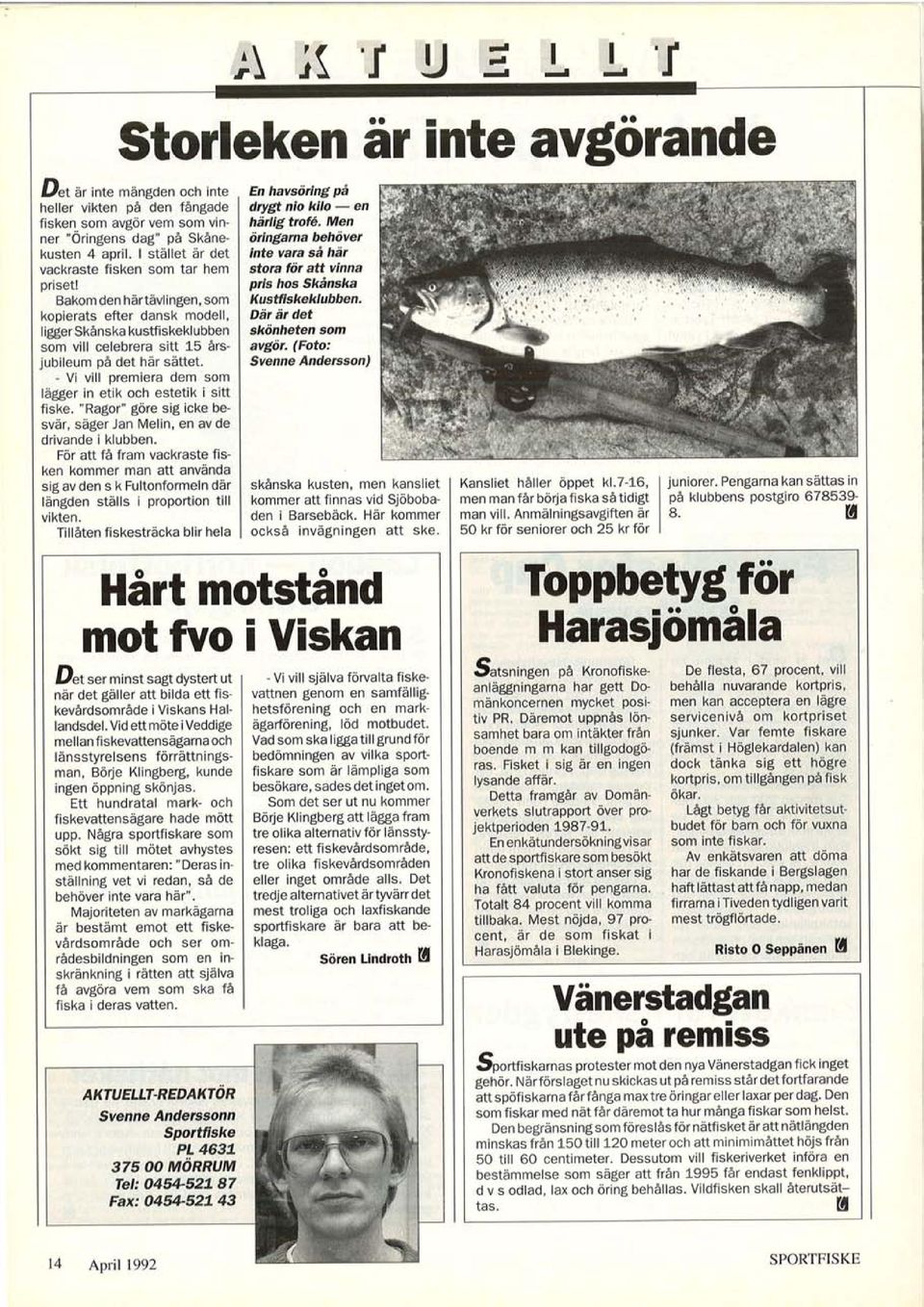Bakom den härtävlingen, som kopierats efter dansk modell, ligger Skånska kustfiskeklubben som vill celebrera sitt 15 årsjubileum på det här sättet.