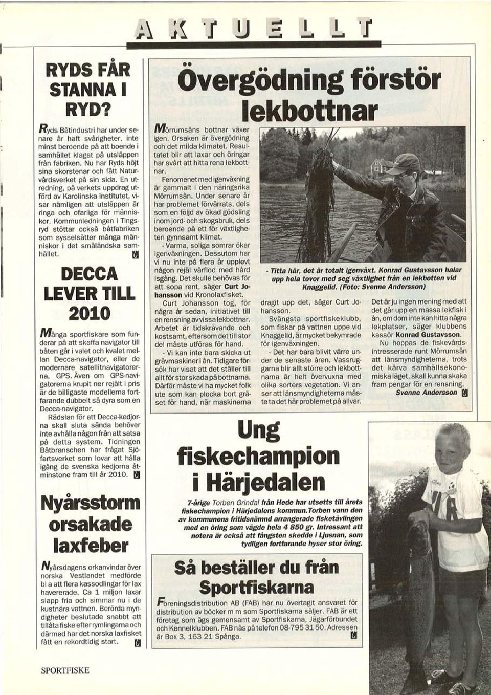 En utredning, på verkets uppdrag utförd av Karolinska institutet, visar nämligen att utsläppen är ringa och ofarliga för människor.