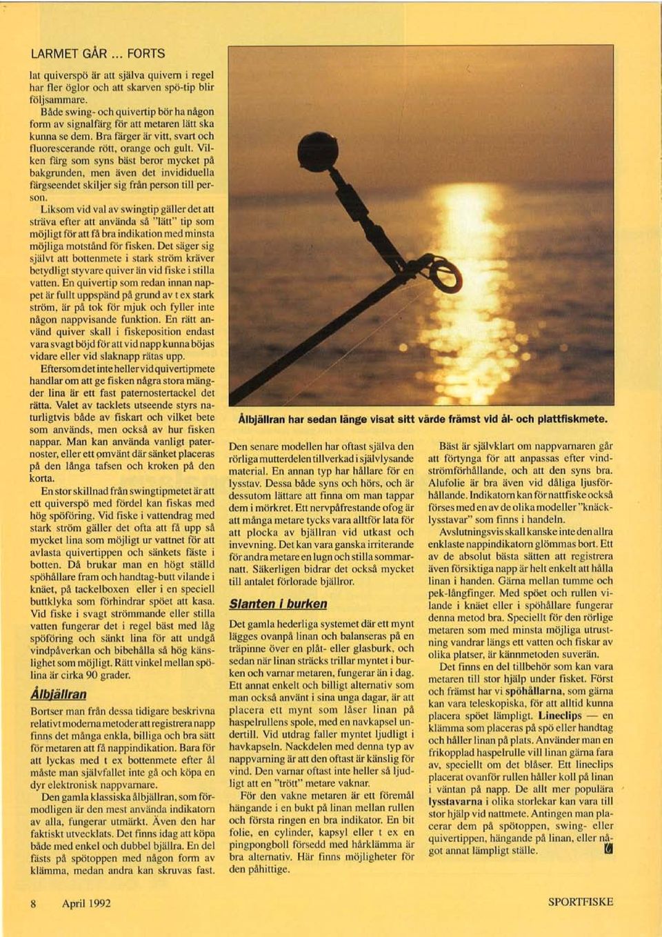 Vilken färg som syns bäst beror mycket på bakgrunden, men även det invididuella färgseendet skiljer sig från person till person.