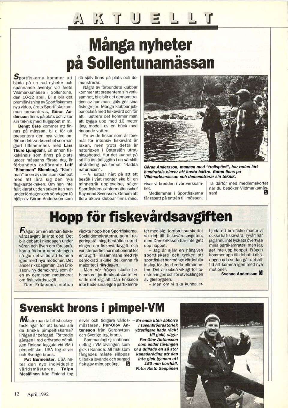 Bengt Öste kommer att finnas på mässan, bl a för att presentera den nya video om förbundets verksamhet som han gjort tillsammims med Lars Thure Ljungdahl.
