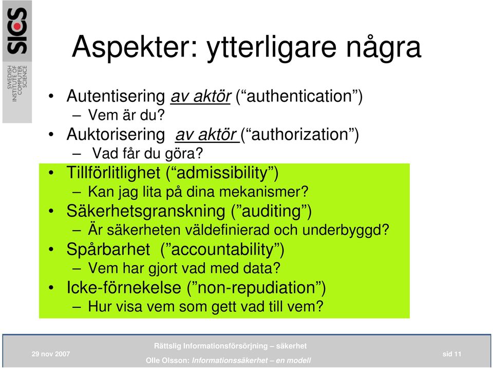 Tillförlitlighet ( admissibility ) Kan jag lita på dina mekanismer?