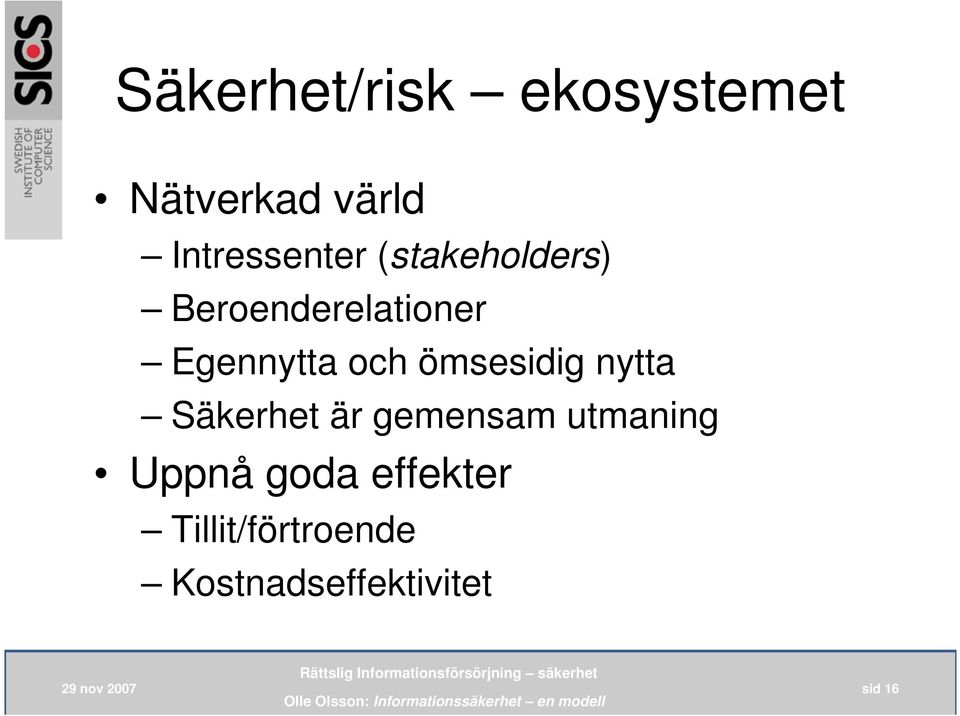 Egennytta och ömsesidig nytta Säkerhet är gemensam