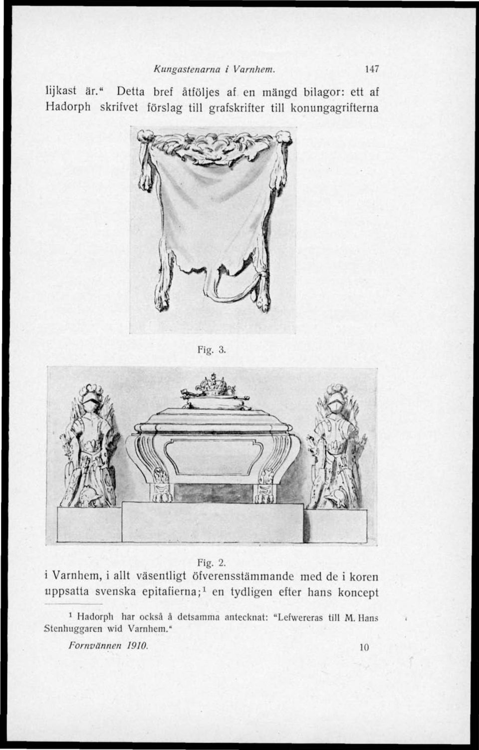 konungagrifterna w * * f* \t Fig. 3. Fig. 2. i Värnhem, i all! väsentlig!