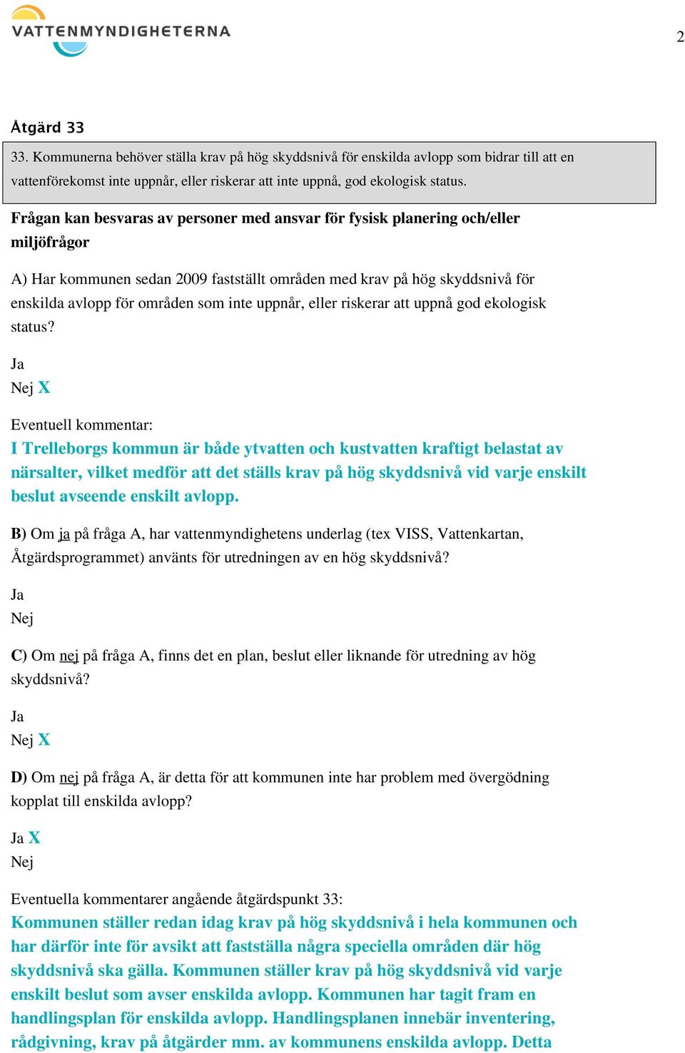 uppnår, eller riskerar att uppnå god ekologisk status?