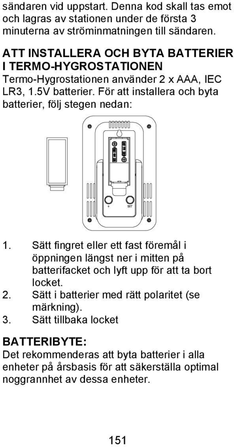 För att installera och byta batterier, följ stegen nedan: 1.