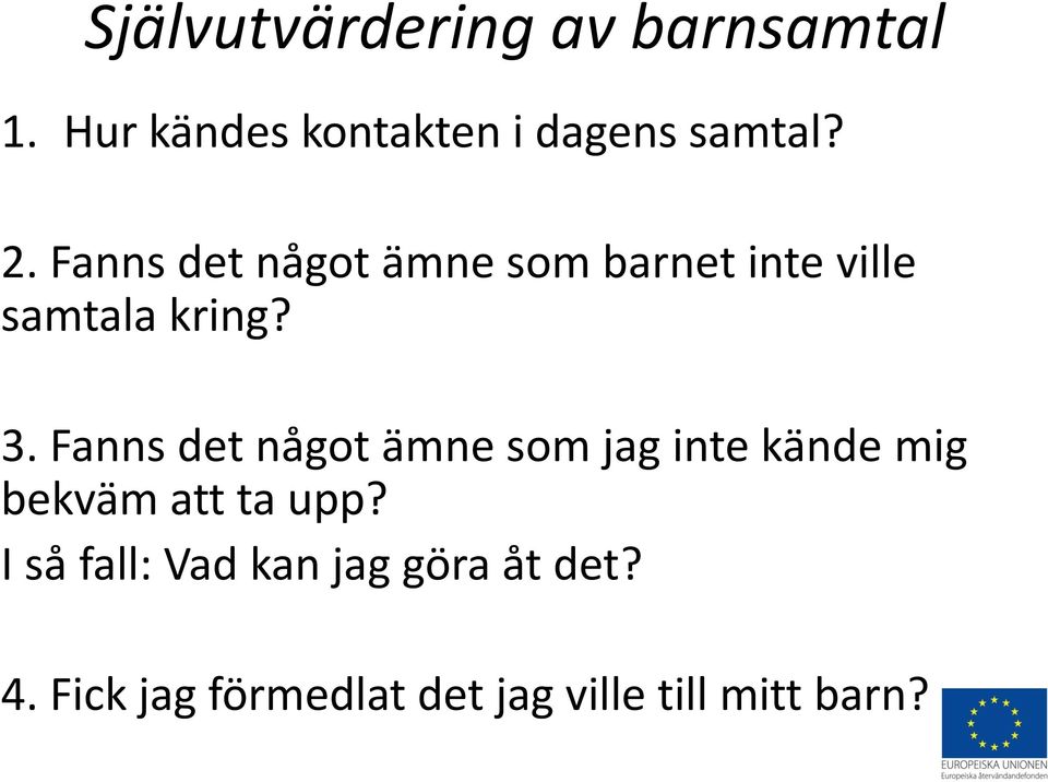 Fanns det något ämne som jag inte kände mig bekväm att ta upp?