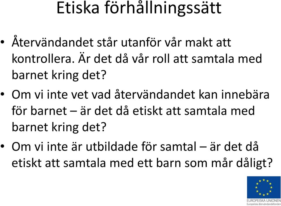 Om vi inte vet vad återvändandet kan innebära för barnet är det då etiskt att