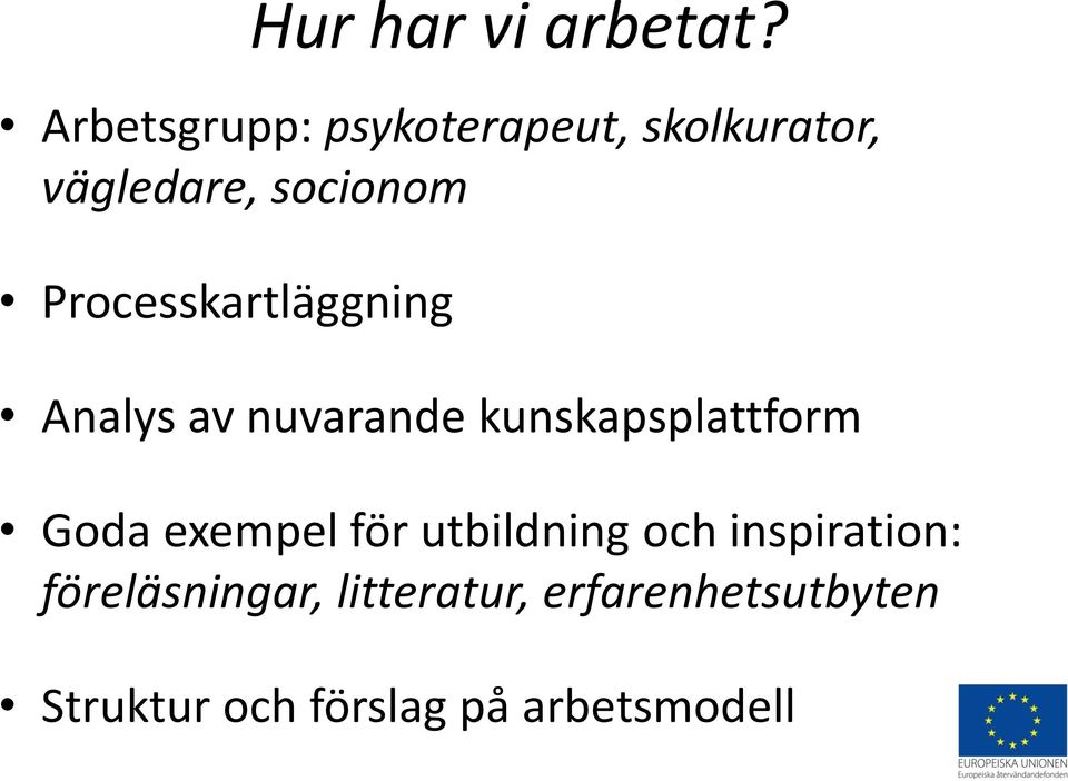 Processkartläggning Analys av nuvarande kunskapsplattform Goda