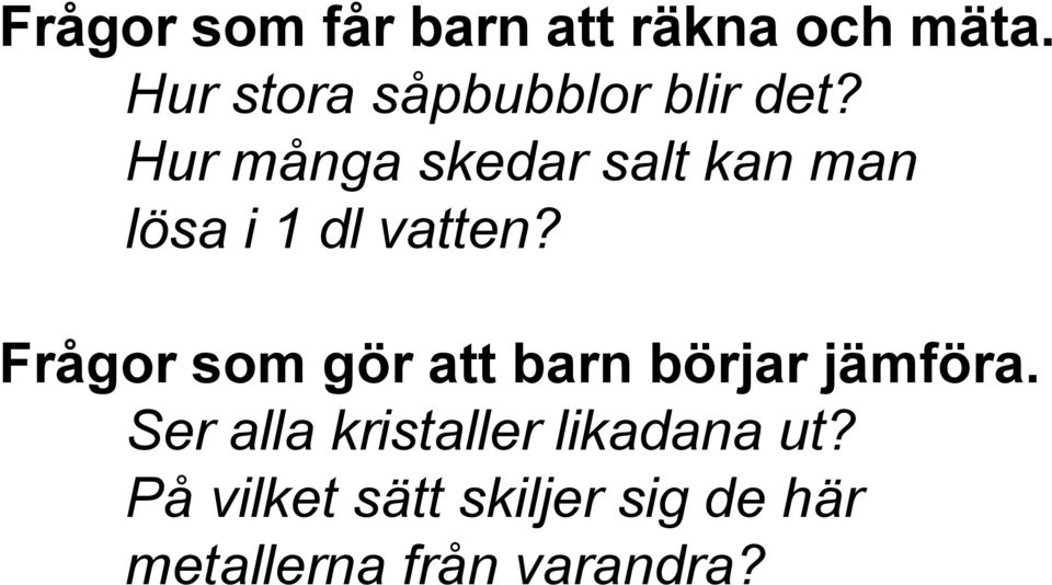 Hur många skedar salt kan man lösa i 1 dl vatten?