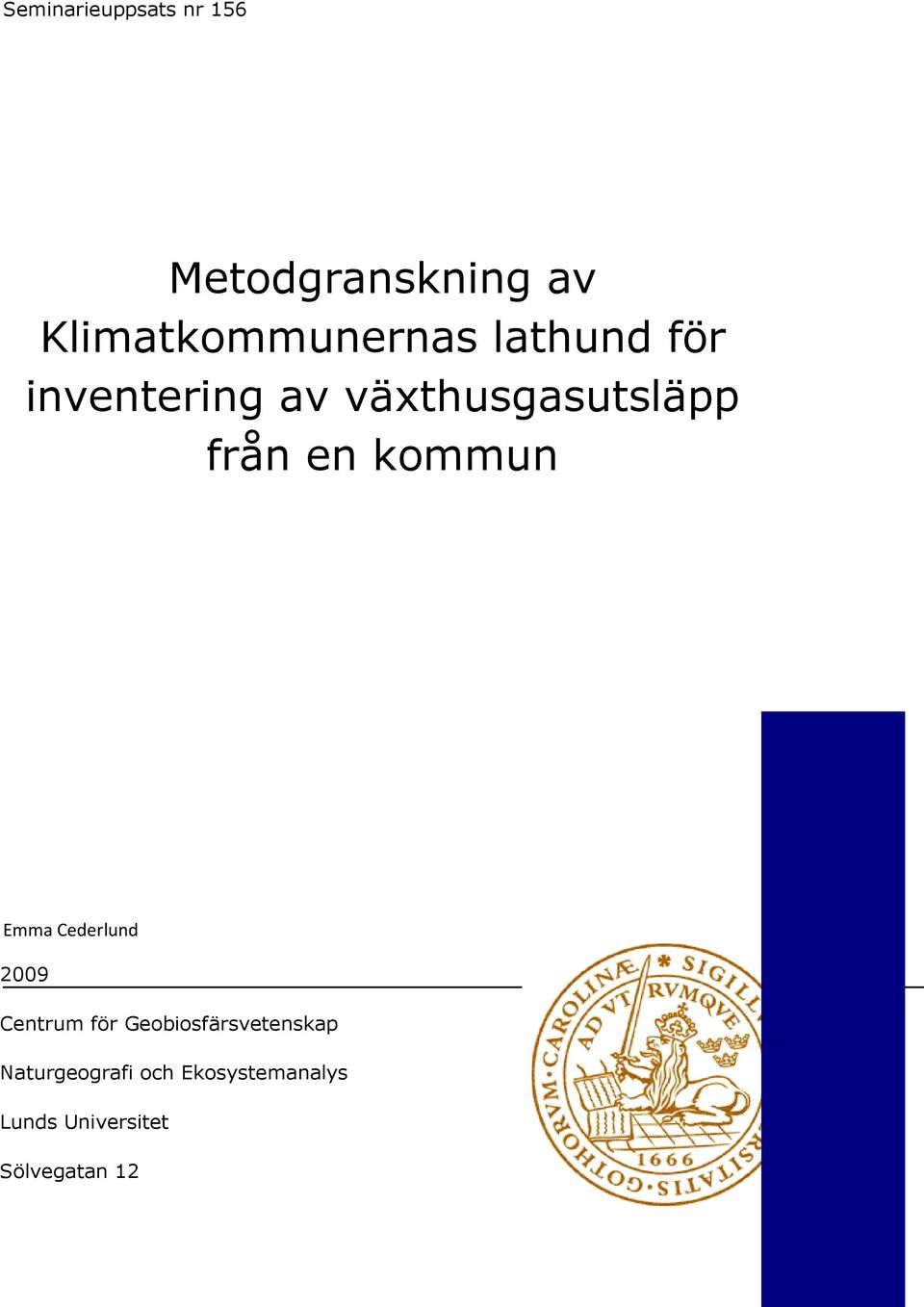 växthusgasutsläpp från en kommun Emma Cederlund 2009