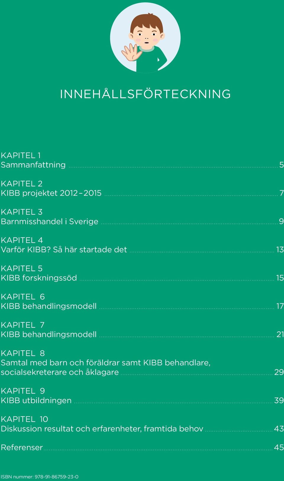 .. 15 KAPITEL 6 KIBB behandlingsmodell... 17 KAPITEL 7 KIBB behandlingsmodell.