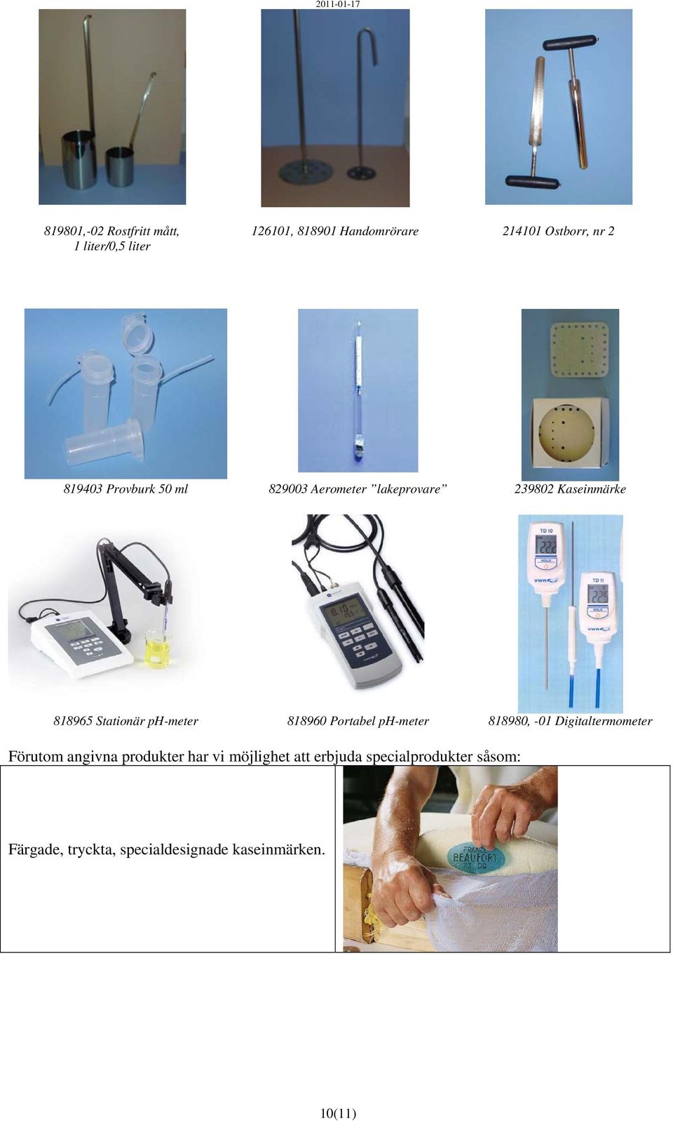 ph-meter 818960 Portabel ph-meter 818980, -01 Digitaltermometer Förutom angivna produkter har